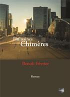 Couverture du livre « Humaines Chimères » de Benoît Février aux éditions Cap Bear