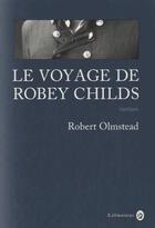 Couverture du livre « Le voyage de Robey Childs » de Robert Olmstead aux éditions Gallmeister