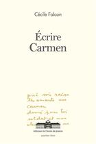 Couverture du livre « Écrire Carmen » de Cecile Falcon aux éditions Ecole De Guerre