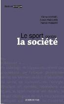 Couverture du livre « Le sport contre la société » de Clement Hamel et Simon Maillard et Patrick Vassort aux éditions Bord De L'eau
