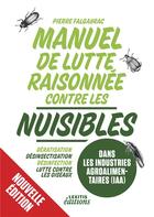 Couverture du livre « Manuel de lutte raisonnée contre les nuisibles dans les industries agroalimentaires (IAA) ; dératisation - désinsectisation - désinfection - lutte contre les oiseaux » de Pierre Falgayrac aux éditions Books On Demand