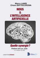 Couverture du livre « Nous & l'Intelligence artificielle, quelle synergie ? » de Marco Landi et Chiara Sottocorona aux éditions Ovadia