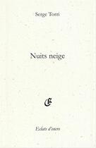 Couverture du livre « Nuits neige » de Serge Torri aux éditions Eclats D'encre