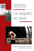 Couverture du livre « Le respect en droit » de Gaelle Audrain-Demey et Jean-Baptiste Schwart aux éditions Institut Universitaire Varenne