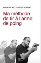 Couverture du livre « Ma méthode de tir à l'arme de poing » de Philippe Devred aux éditions Mareuil Editions