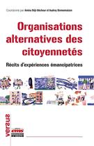 Couverture du livre « Organisations alternatives des citoyennetés : Récits d'expériences émancipatrices » de Amina Beji-Becheur et . Collectif et Audrey Bonnemaizon aux éditions Ems