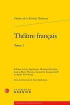 Couverture du livre « Théâtre français Tome 1 » de Charles De La Riviere Dufresny aux éditions Classiques Garnier