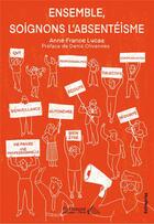 Couverture du livre « Ensemble, soignons l'absentéisme » de Anne-France Lucas aux éditions Saint Honore Editions