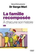 Couverture du livre « La famille recomposée : À chacune son histoire » de Serge Mori aux éditions First