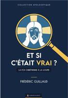 Couverture du livre « Pourquoi le christianisme est vrai » de Frederic Guillaud aux éditions Marie De Nazareth
