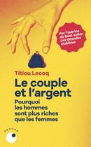 Couverture du livre « Le couple et l'argent : Pourquoi les hommes sont plus riches que les femmes » de Titiou Lecoq aux éditions Collection Proche