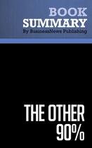 Couverture du livre « Summary: The Other 90% : Review and Analysis of Cooper's Book » de Businessnews Publish aux éditions Business Book Summaries