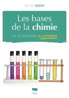 Couverture du livre « Les bases de la chimie : en 70 notions illustrées » de Ali O. Sezer aux éditions Delachaux & Niestle