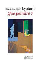 Couverture du livre « Que peindre ? - adami, arakawa, buren » de Lyotard J-F. aux éditions Hermann