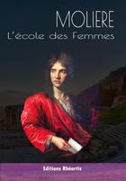 Couverture du livre « L'école des femmes » de Moliere aux éditions Editions Rhéartis