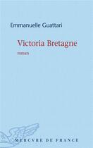 Couverture du livre « Victoria Bretagne » de Emmanuelle Guattari aux éditions Mercure De France