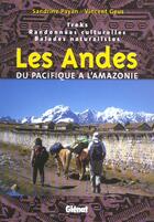 Couverture du livre « Les andes, du pacifique a l'amazonie - treks, randonnees culturelles, balades naturalistes » de Payan/Geus aux éditions Glenat