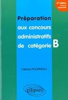 Couverture du livre « Preparation aux concours administratifs de categorie b - 2e edition » de Fabrice Poupineau aux éditions Ellipses