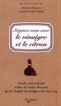 Couverture du livre « Soignez-vous avec le vinaigre et le citron » de Bruno Grelon et Lucianna Piatti Podini aux éditions De Vecchi