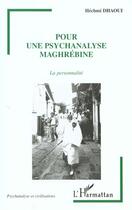 Couverture du livre « POUR UNE PSYCHANALYSE MAGHREBINE : La personnalité » de Hechmi Dhaoui aux éditions L'harmattan