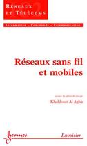 Couverture du livre « Réseaux sans fil et mobiles » de Al Agha Khaldoun aux éditions Hermes Science Publications