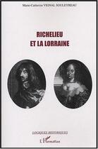 Couverture du livre « Richelieu et la Lorraine » de Marie-Catherine Vignal Souleyreau aux éditions L'harmattan