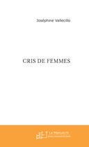 Couverture du livre « Cris de femmes » de Joséphine Vallecillo aux éditions Le Manuscrit