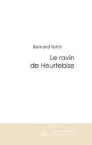 Couverture du livre « Le ravin de Heurtebise » de Bernard Totot aux éditions Le Manuscrit