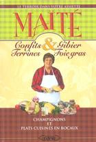 Couverture du livre « Confits, gibier, terrines, foie gras le terroir dans votre cuisine » de Maite aux éditions Michel Lafon