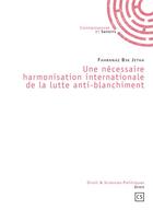 Couverture du livre « Une nécessaire harmonisation internationale de la lutte anti-blanchiment » de Fahranaz Bsk Jetha aux éditions Connaissances Et Savoirs