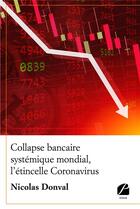 Couverture du livre « Collapse bancaire systémique mondial, l'étincelle coronavirus » de Nicolas Donval aux éditions Editions Du Panthéon