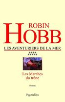 Couverture du livre « Les aventuriers de la mer t.9 ; les marches du trône » de Robin Hobb aux éditions Pygmalion