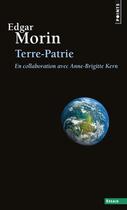Couverture du livre « Terre-patrie » de Edgar Morin et Anne Brigitte Kern aux éditions Points