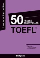 Couverture du livre « Toefl 50 regles essentielles » de Thomas Alexander aux éditions Studyrama