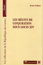 Couverture du livre « Les récits de conjuration sous Louis XIV » de Bruno Tribout aux éditions Presses De L'universite De Laval