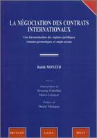 Couverture du livre « La négociation des contrats internationaux ; une harmonisation des régimes juridiques romano-germaniques et anglo-saxons » de Rabih Monzer aux éditions Bruylant