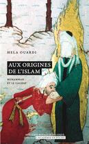 Couverture du livre « Aux origines de l'islam : Muhammad et le califat » de Hela Ouardi aux éditions Academie Royale De Belgique