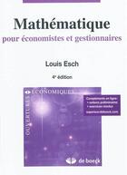 Couverture du livre « Mathématique pour économistes et gestionnaires » de Louis Esch aux éditions De Boeck Superieur