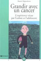 Couverture du livre « Grandir avec un cancer l'experience vecue par l'enfant et l'ado » de Oppenheim aux éditions De Boeck