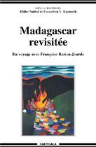 Couverture du livre « Madagascar revisitée ; en voyage avec Françoise Raison-Jourde » de Didier Nativel aux éditions Karthala