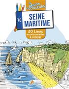 Couverture du livre « Seine-Maritime (76) ; 30 lieux incontournables à colorier » de A. Engel aux éditions Artemis