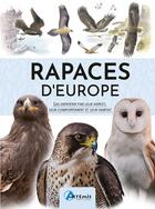 Couverture du livre « Rapaces d'Europe : Les identifier par leur aspect, leur comportement et leur habitat » de Dominic Couzens aux éditions Artemis