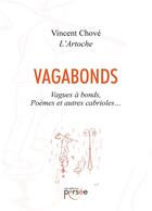 Couverture du livre « Vagabonds ; vagues à bonds, poèmes et autres cabrioles... » de Chove Vincent aux éditions Persee