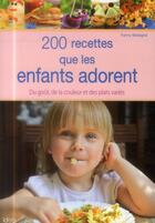 Couverture du livre « 200 recettes que les enfants adorent ; du goût, de la couleur et des plats variés » de Fanny Matagne aux éditions City