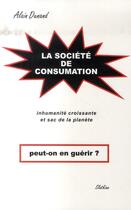 Couverture du livre « La société de consumation ; peut-on guérir » de Alain Durand aux éditions Slatkine