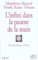 Couverture du livre « L'infini dans la paume de la main ; du Big Bang à l'Eveil » de Matthieu Ricard et Trin Xuan-Thuan aux éditions Nil