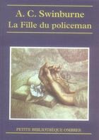 Couverture du livre « La fille du policeman » de Swinburne A C. aux éditions Ombres