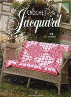 Couverture du livre « Crochet jacquard ; 21 créations » de Nathalie Cilibrazi aux éditions Editions Carpentier