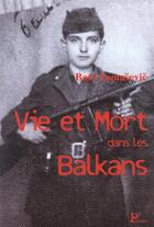 Couverture du livre « Vie et mort dans les balkans ; la saga d'une famille de montenegro » de Bato Tomasevic aux éditions Parangon