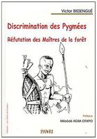 Couverture du livre « Discrimination des pygmees. refutation des maitres de la foret » de Victor Bissengue aux éditions Paari